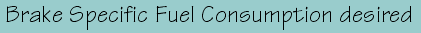 Brake Specific Fuel Consumption
                            desired